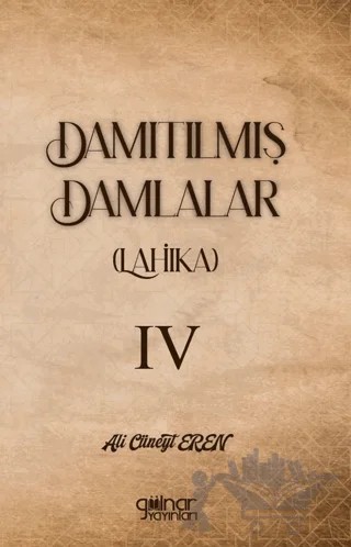 Damıtılmış Damlalar (Lahika) IV – Ali Cüneyt Eren – Gülnar Yayınları kitap kapağı