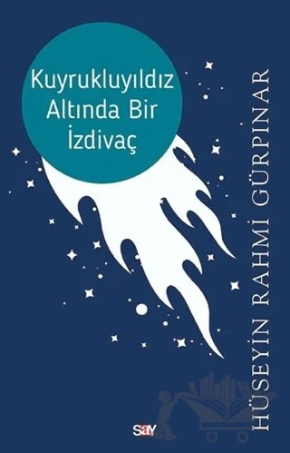 Kuyrukluyıldız Altında Bir İzdivaç – Hüseyin Rahmi Gürpınar – Say Yayınları kitap kapağı