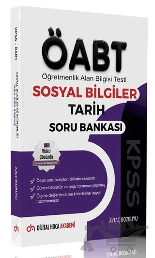 ÖABT Sosyal Bilgiler Öğretmenliği Video Çözümlü Tarih Soru Bankası Akademi – Aytaç Bozkuyu – Dijital Hoca kitap kapağı