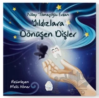 Yıldızlara Dönüşen Dişler – Nilay Tomaçoğlu Erdan – Mahlas Çocuk Yayınları kitap kapağı