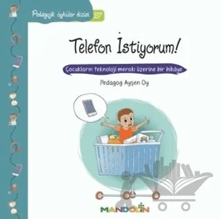 Pedagojik Öyküler Dizisi 27- Telefon İstiyorum! – Ayşen Oy – Mandolin Yayınları kitap kapağı