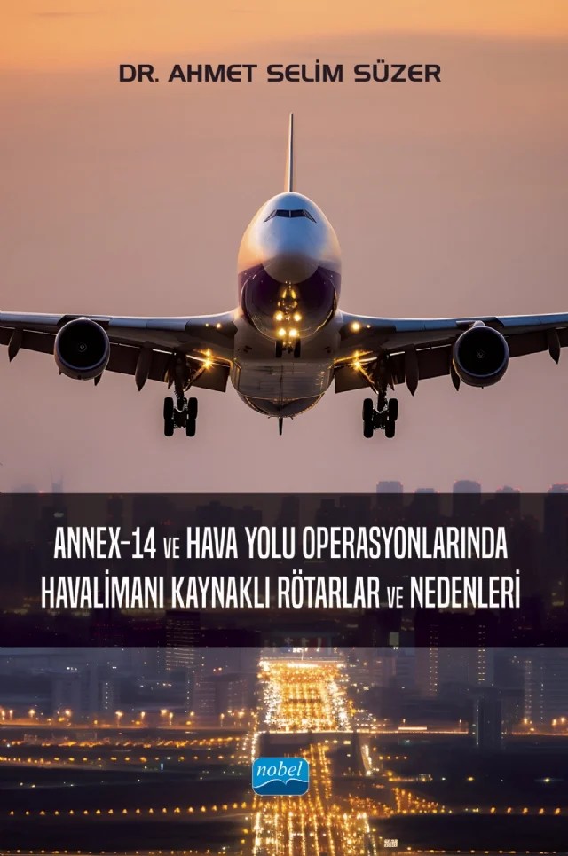 Annex-14 ve Hava Yolu Operasyonlarında Havalimanı Kaynaklı Rötarlar ve Nedenleri – Ahmet Selim Süzer – Nobel Akademik Yayıncılık kitap kapağı