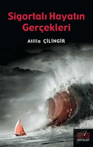 Sigortalı Hayatın Gerçekleri – Atilla Çilingir – Derin Yayınları kitap kapağı