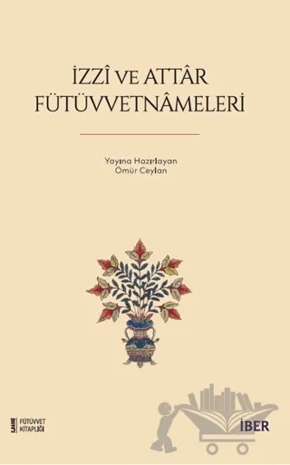 İzzi ve Attar Fütüvvetnameleri – Kolektif – İBER kitap kapağı