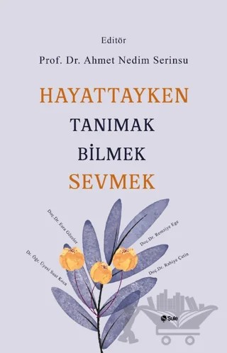 Hayattayken Tanımak Bilmek Sevmek – Ahmet Nedim Serinsu – Şule Yayınları kitap kapağı