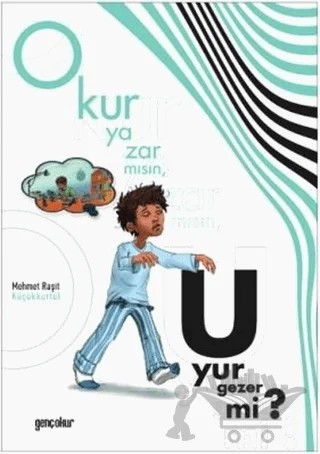 Okur Yazar mısın, Uyur Gezer mi? – Mehmet Raşit Küçükkürtül – Gençokur Yayınları kitap kapağı