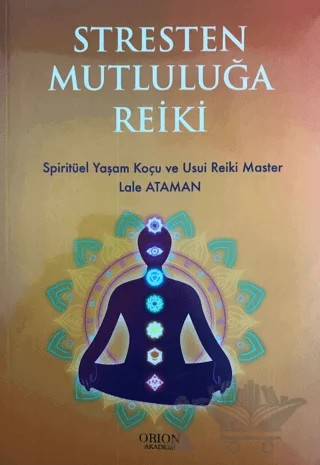 Stresten Mutluluğa Reiki – Lale Ataman – Orion Kitabevi kitap kapağı