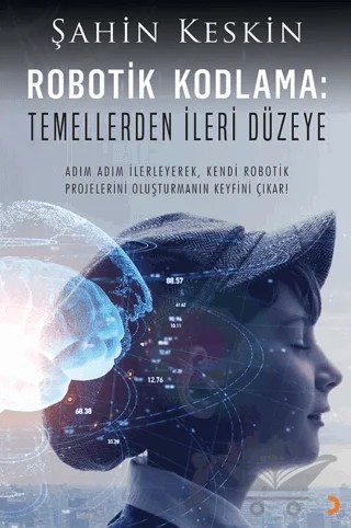 Robotik Kodlama: Temellerden İleri Düzeye – Şahin Keskin – Cinius Yayınları kitap kapağı