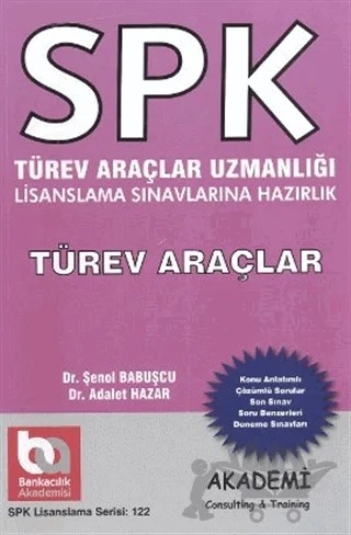 SPK Türev Araçlar Uzmanlığı Lisanslama Sınavlarına Hazırlık - Türev Araçlar – Adalet Hazar, Şenol Babuşçu – Akademi Consulting Training kitap kapağı