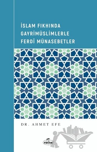 İslam Fıkhında Gayrimüslimlerle Ferdi Münasebetler – Ahmet Efe – Ravza Yayınları kitap kapağı