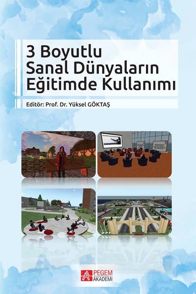 3 Boyutlu Sanal Dünyaların Eğitimde Kullanımı – Yüksel Göktaş, Asiye Kalkan, Fatma Hınıslıoğlu, İlknur Resioğlu, Murat Çoban – Pegem Akademi Yayıncılık kitap kapağı
