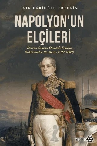 Napolyon’un Elçileri – Işık Eğrioğlu Ertekin – Yeditepe Yayınevi kitap kapağı