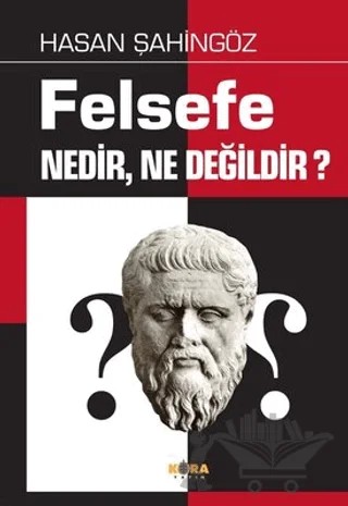 Felsefe Nedir, Ne Değildir? – Hasan Şahingöz – Kora Yayın kitap kapağı