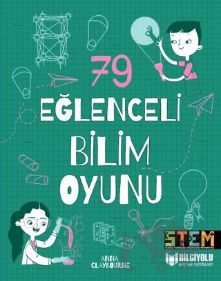 79 Eğlenceli Bilim Oyunu – Anna Claybourne – Bilgiyolu Kültür Yayınları kitap kapağı