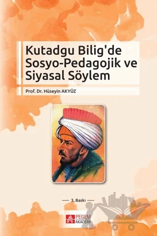 Kutadgu Bilig'de Sosyo-Pedagojik ve Siyasal Söylem – Hüseyin Akyüz – Pegem Akademi Yayıncılık kitap kapağı