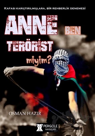 Anne Ben Terörist miyim? – Osman Hazır – Pergole Yayınları kitap kapağı