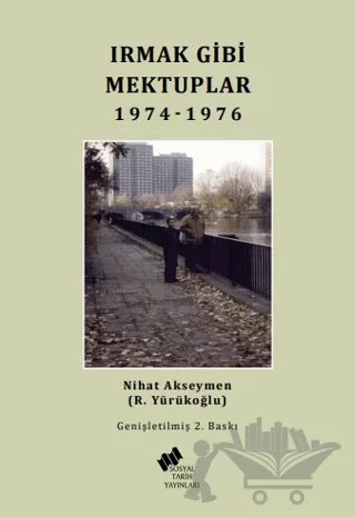 Irmak Gibi Mektuplar 1974-1976 – Nihat Akseymen – Sosyal Tarih Yayınları kitap kapağı