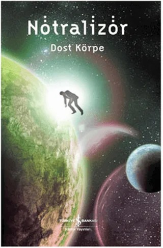Nötralizör – Dost Körpe – İş Bankası Kültür Yayınları kitap kapağı