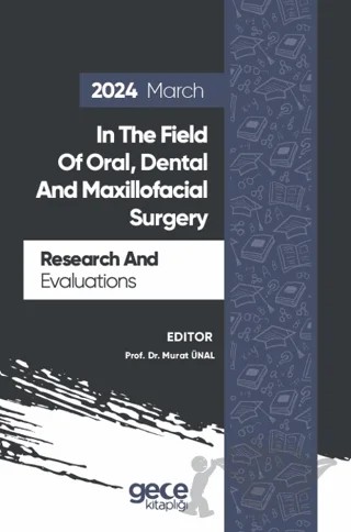 Research And Evaluations In The Field Of Oral, Dental And Maxillofacial Surgery - 2024 March – Murat Ünal – Gece Kitaplığı kitap kapağı