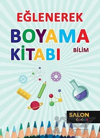 Bilim - Eğlenerek Boyama Kitabı – Kolektif – Salon Yayınları - Çocuk kitap kapağı