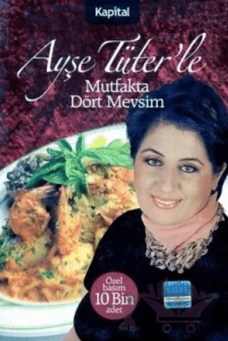 Ayşe Tüter’le Mutfakta Dört Mevsim – Ayşe Tüter – Kapital Kitapları kitap kapağı