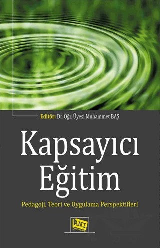 Kapsayıcı Eğitim - Pedagoji, Teori ve Uygulama Perspektifleri – Muhammet Baş – Anı Yayıncılık kitap kapağı