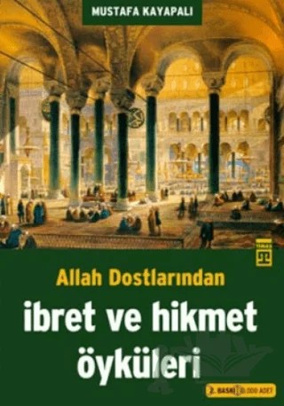Allah Dostlarından İbret ve Hikmet Öyküleri – Mustafa Kayapalı – Timaş Yayınları kitap kapağı