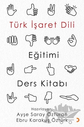 Türk İşaret Dili Eğitimi Ders Kitabı – Ayşe Saray Özturan, Ebru Karakuş Öztürk – Cinius Yayınları kitap kapağı