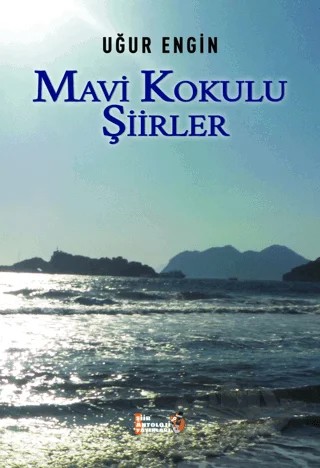 Mavi Kokulu Şiirler – Uğur Engin – Şiir Antoloji Yayınları kitap kapağı