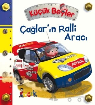 Çağlar’ın Ralli Aracı - Küçük Beyler – Emilie Beaumont – Bıcırık Yayınları kitap kapağı