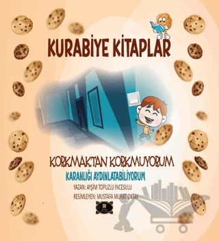 Kurabiye Kitaplar – Korkmaktan Korkmuyorum Karanlığı Aydınlatabiliyorum – Ayşim Topuzlu İncesulu – Dionysos Yayın Group kitap kapağı