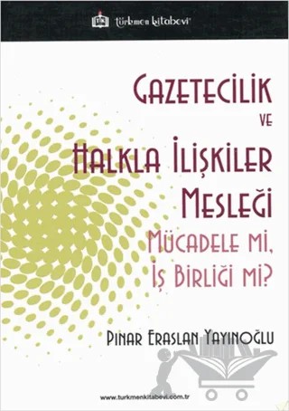 Gazetecilik ve Halkla İlişkiler Mesleği – Pınar Eraslan Yayınoğlu – Türkmen Kitabevi kitap kapağı