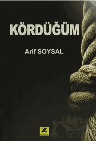Kördüğüm – Arif Soysal – Zinde Yayıncılık kitap kapağı