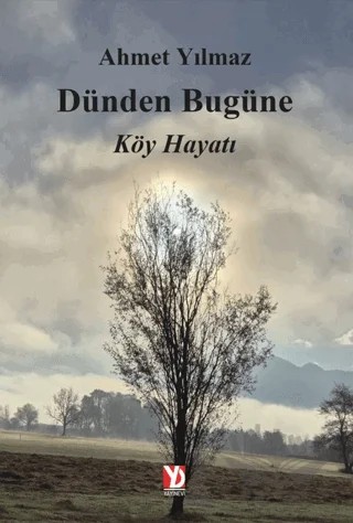 Dünden Bugüne Köy Hayatı – Ahmet Yılmaz – Yazardan Direkt Yayınevi kitap kapağı