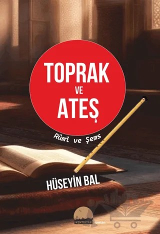 Toprak ve Ateş – Hüseyin Bal – Kent Kitap kitap kapağı