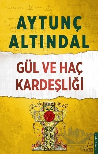 Gül ve Haç Kardeşliği – Aytunç Altındal – Destek Yayınları kitap kapağı