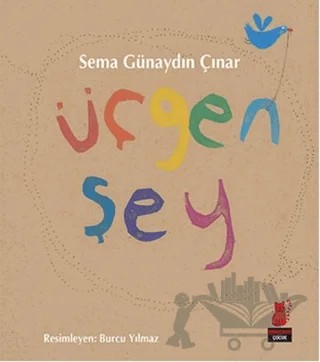 Üçgen Şey – Sema Günaydın Çınar – Kırmızı Kedi Çocuk kitap kapağı
