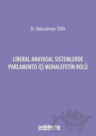 Liberal Anayasal Sistemlerde Parlamento İçi Muhalefetin Rolü – Abdurrahman Tekin – On İki Levha Yayınları kitap kapağı