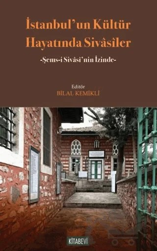 İstanbul’un Kültür Hayatında Sivasiler – Bilal Kemikli – Kitabevi Yayınları kitap kapağı
