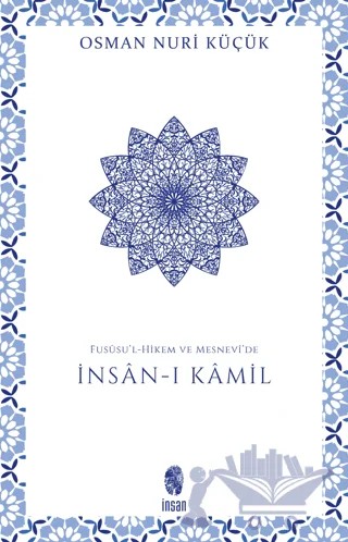 Fususu’l-Hikem ve Mesnevi’de İnsan-ı Kamil – Osman Nuri Küçük – İnsan Yayınları kitap kapağı