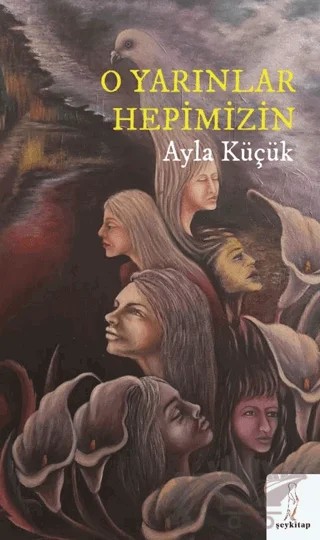 O Yarınlar Hepimizin – Ayla Küçük – Şey Kitap kitap kapağı