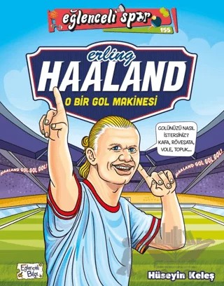 Erling Haaland - O Bir Gol Makinesi – Hüseyin Keleş – Eğlenceli Bilgi Yayınları kitap kapağı