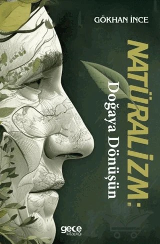 Natüralizm Doğaya Dönüşün – Gökhan İnce – Gece Kitaplığı kitap kapağı