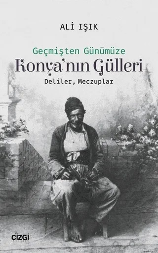 Konya'nın Gülleri – Ali Işık – Çizgi Kitabevi Yayınları kitap kapağı