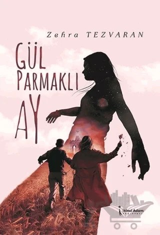 Gül Parmaklı Ay – Zehra Tezvaran – İkinci Adam Yayınları kitap kapağı