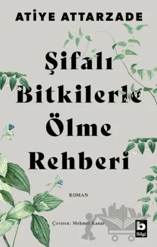 Şifalı Bitkilerle Ölme Rehberi – Atiye Attarzade – Bilgi Yayınevi kitap kapağı