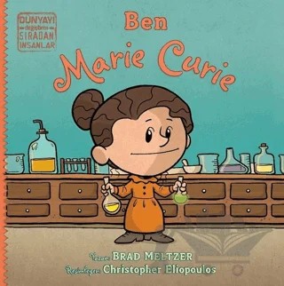 Ben Marie Curie - Dünyayı Değiştiren Sıradan İnsanlar – Brad Meltzer – İndigo Çocuk kitap kapağı