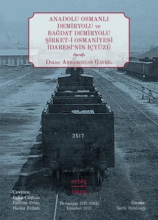 Anadolu Osmanlı Demiryolu Ve Bağdat Demiryolu Şirket-i Osmaniyesi İdaresi’nin İçyüzü – Arhangelos Gavril – İstos Yayıncılık kitap kapağı