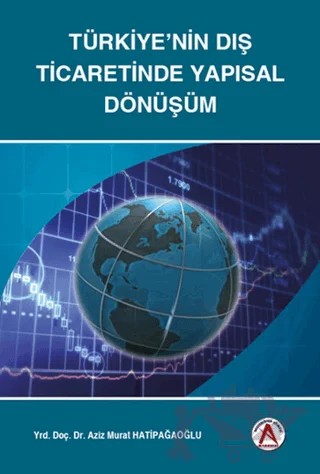 Türkiye’nin Dış Ticaretinde Yapısal Dönüşüm – Aziz Murat Hatipağaoğlu – Akademisyen Kitabevi kitap kapağı