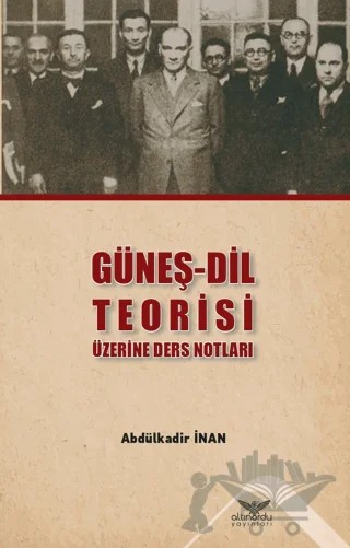 Güneş - Dil Teorisi Üzerine Ders Notları – Abdülkadir İnan – Altınordu Yayınları kitap kapağı